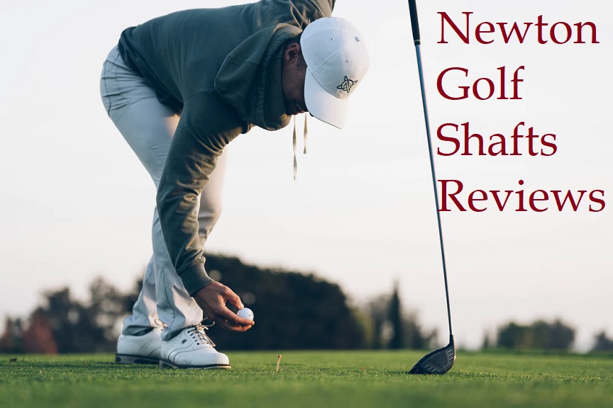 Newton Golf Shafts Reviews – Detailed Guide on Performance, Feel & Technology