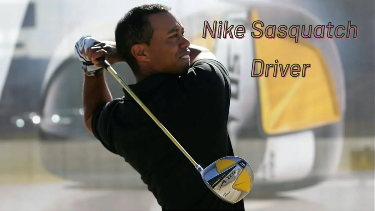 Nike Sasquatch Driver Review | Ultimate Guide, Features & Performance