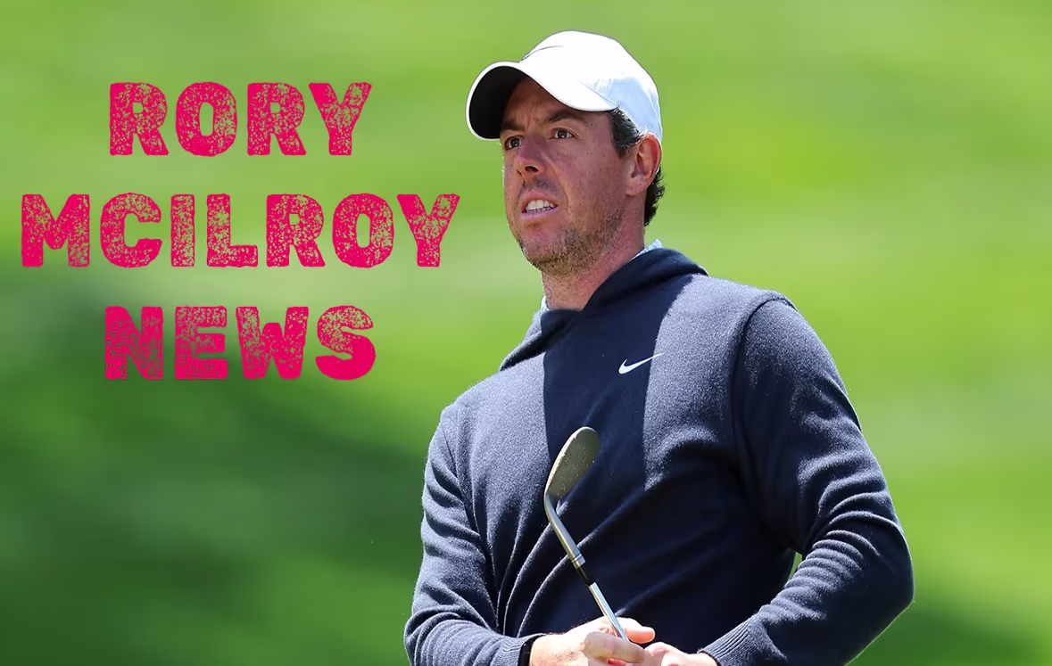 Rory McIlroy News – Latest Updates, Career Highlights & 2025 Insights