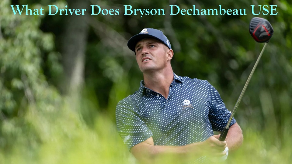 What Driver Does Bryson DeChambeau Use – Full 2026 Gear Breakdown & Driver Specs