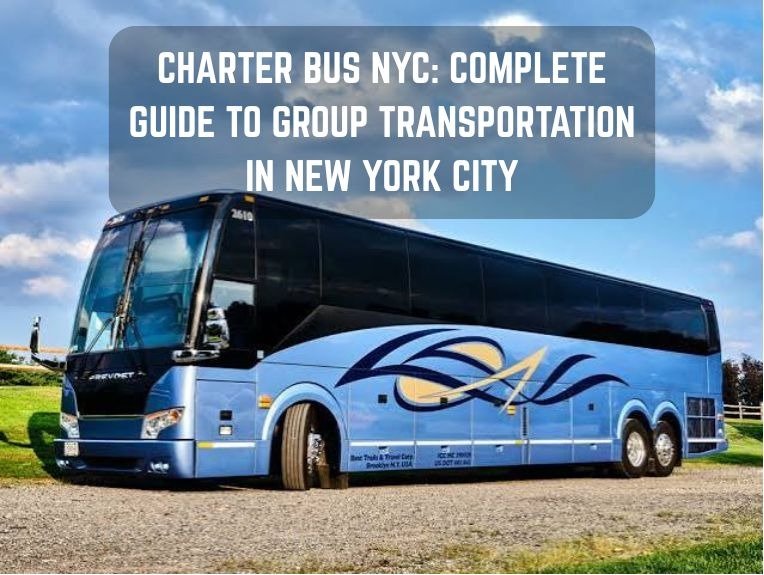 Charter Bus NYC: Complete Guide to Group Transportation in New York City