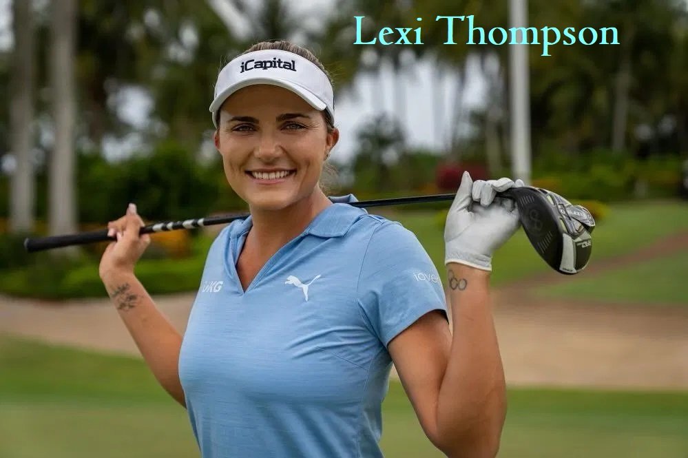 Lexi Thompson: Biography, Golf Career, Major Victory, Stats and Facts