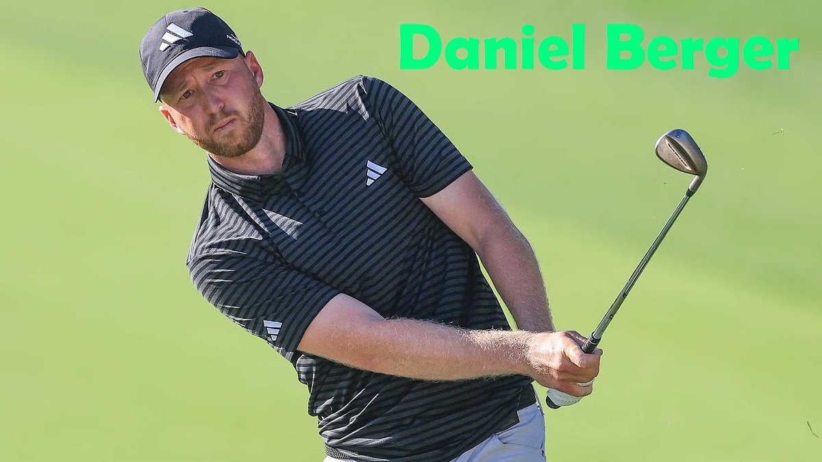 Daniel Berger: Biography, Age, Career, PGA TOUR Wins, Stats, Family and Net Worth